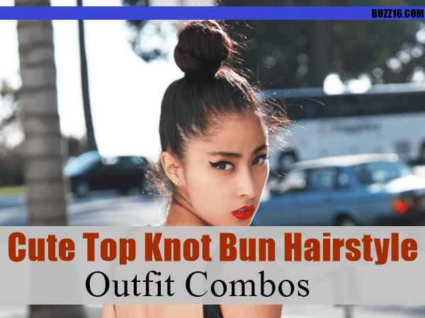 Cute Top Knot Bun Hairstyle + Outfit Combos0521